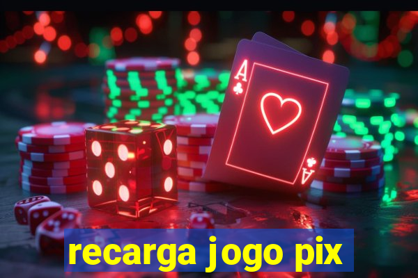 recarga jogo pix